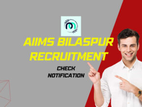 AIIMS Bilaspur Recruitment