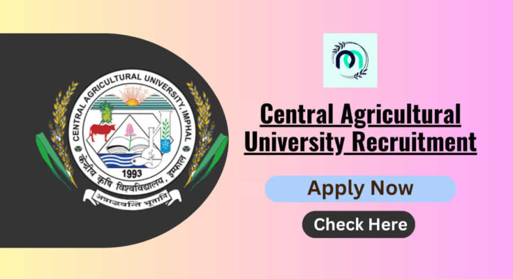 Central Agricultural University Recruitment
